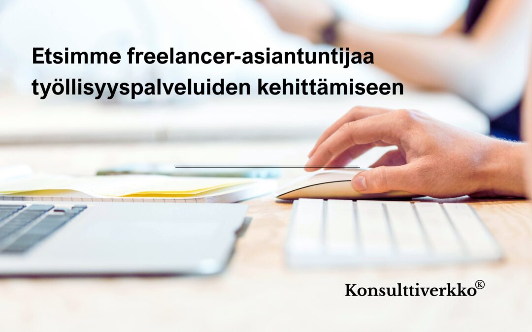 Etsimme freelancer-asiantuntijaa työllisyyspalvelujen kehittämiseen